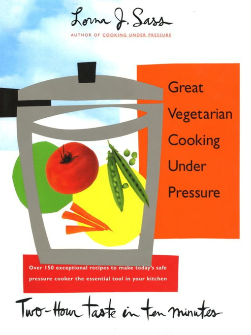 Title details for Great Vegetarian Cooking Under Pressure by Lorna J. Sass - Wait list